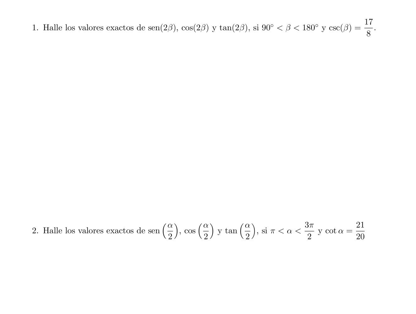 1. Halle los valores exactos de \( \operatorname{sen}(2 \beta), \cos (2 \beta) \mathrm{y} \tan (2 \beta) \), si \( 90^{\circ}