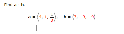 Solved Find a⋅b. a= 4,1,31 ,b= 7,−3,−9 | Chegg.com