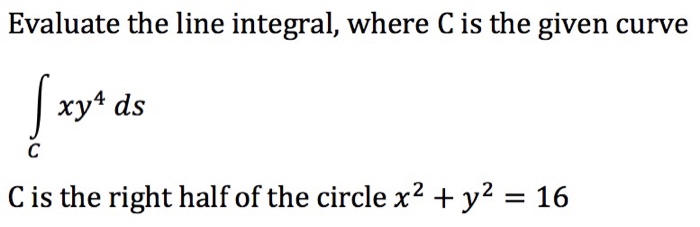 Solved Evaluate the line integral, where C is the given | Chegg.com