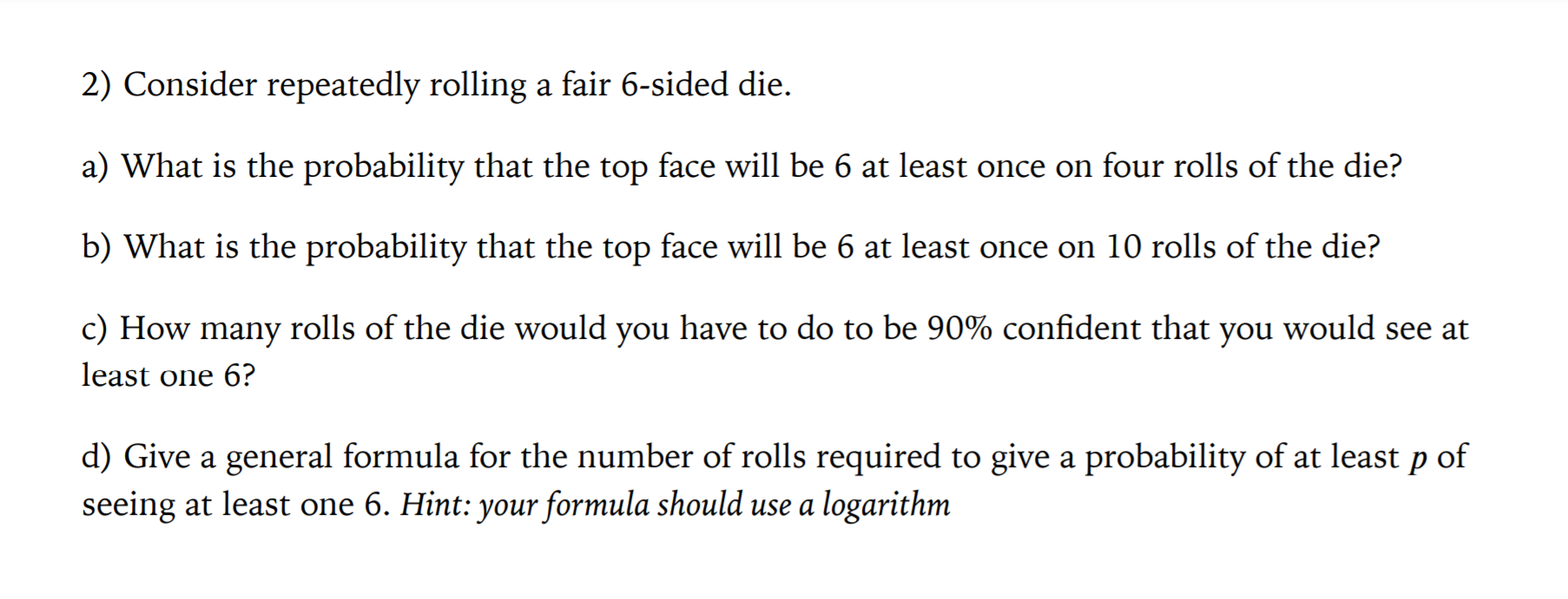 Solved 2) Consider repeatedly rolling a fair 6-sided die. a) | Chegg.com