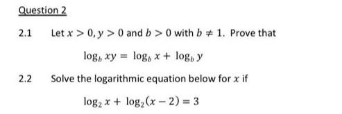 Solved 2.1 Let x>0,y>0 and b>0 with b =1. Prove that | Chegg.com