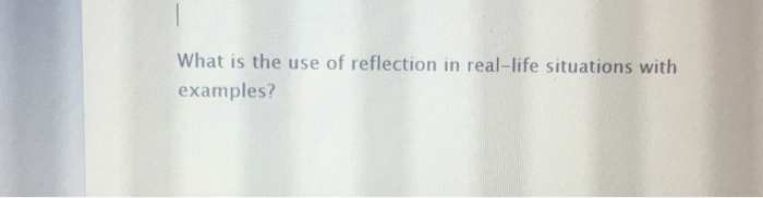 solved-what-is-the-use-of-reflection-in-real-life-situations-chegg