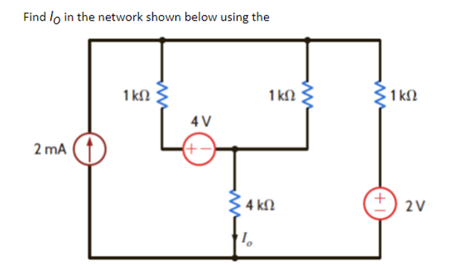 Find lo in the network shown below using the w 1kΩ 1kΩ 1kΩ 4V 2 mA +- 4 ΚΩ + 2ν 1,