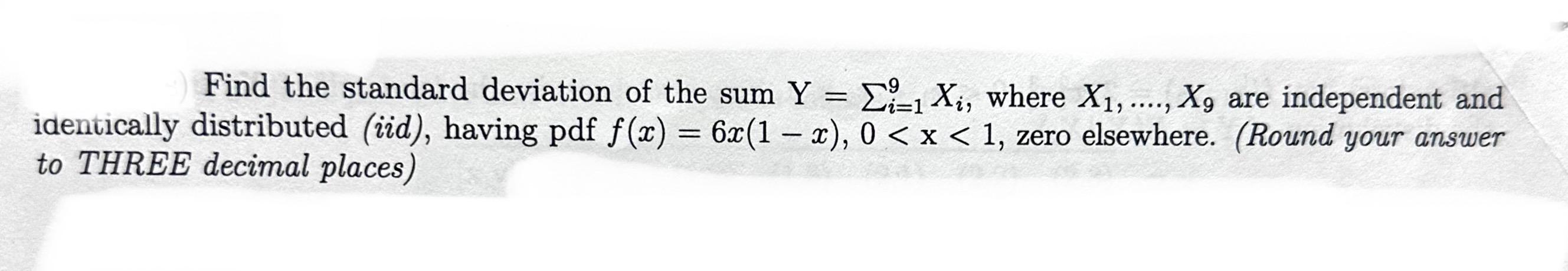 Find the standard deviation of the sum \( Y=\sum_{i=1}^{9} X_{i} \), where \( X_{1}, \ldots, X_{9} \) are independent and ide