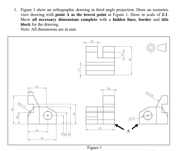 Solved 1. Figure 1 show an orthographic drawing in third | Chegg.com