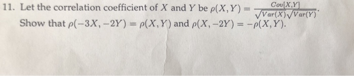Solved 11. Let the correlation coefficient of X and Y be | Chegg.com