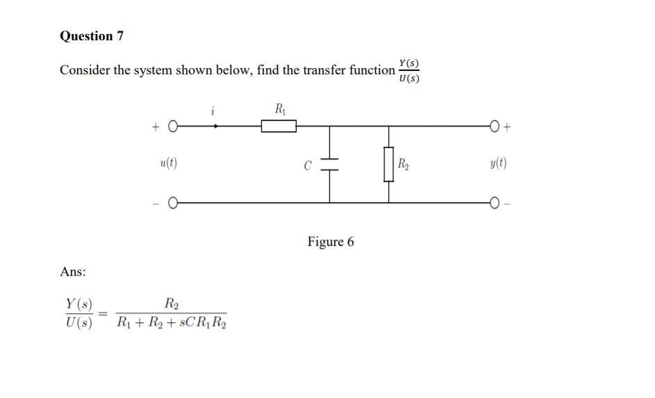 Solved Question 7 Consider The System Shown Below, Find The | Chegg.com