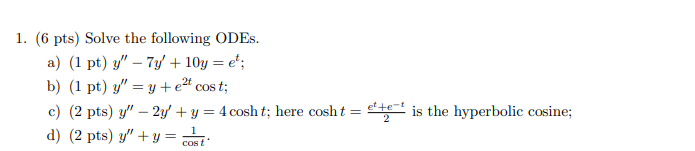 (6 pts) Solve the following ODEs. a) (1 pt) \( y^{\prime \prime}-7 y^{\prime}+10 y=e^{t} \); b) \( (1 \mathrm{pt}) y^{\prime