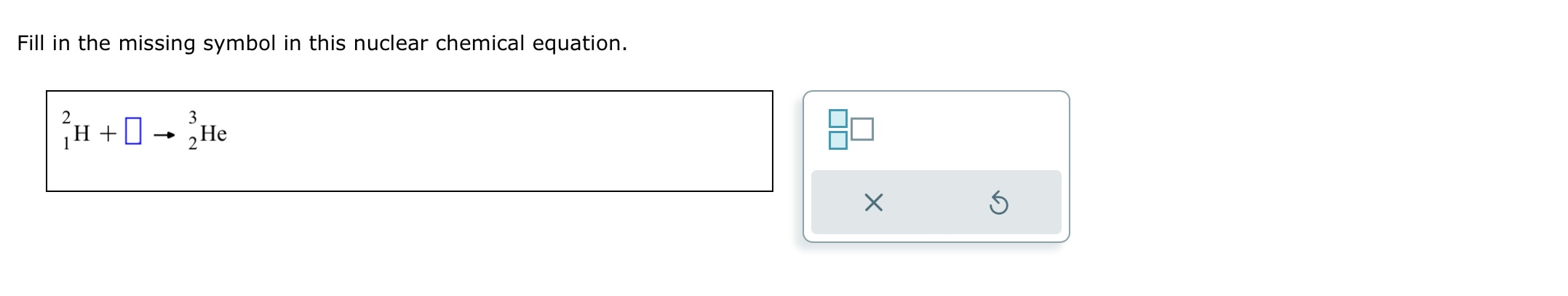 Solved Fill in the missing symbol in this nuclear chemical | Chegg.com