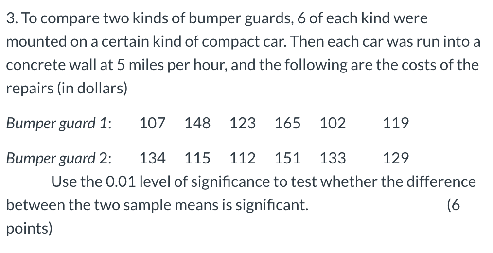 Solved 3. To compare two kinds of bumper guards, 6 of each