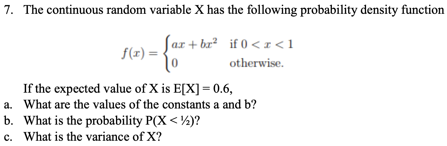 Solved 7. The continuous random variable X has the following | Chegg.com