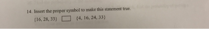 Solved Insert the proper symbol to make this statement true. | Chegg.com