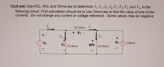 Solved 12)(8 pts) Use KCL, KVL and Ohms law to determine | Chegg.com