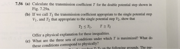 Solved 7.56 (a) Calculate the transmission coefficient T for | Chegg.com