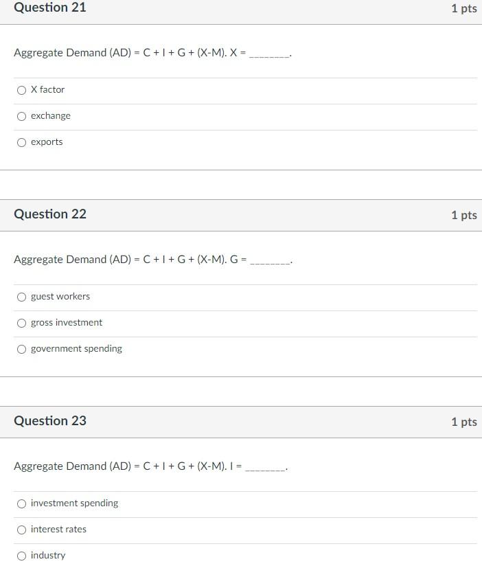 Solved Question 21 Aggregate Demand (AD)=C+I+G+ (XM). X = O Chegg