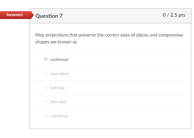 Map projections that preserve the correct sizes of places and compromise shapes are known as
conformal.
equivalent.
isotropic