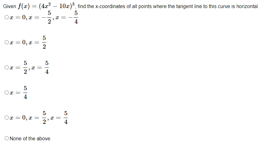 Solved Given f(x)=(4x2−10x)3; find the x-coordinates of all | Chegg.com