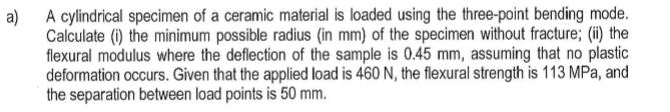 a) A cylindrical specimen of a ceramic material is | Chegg.com