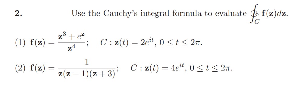 Solved 2. Use the Cauchy's integral formula to evaluate | Chegg.com