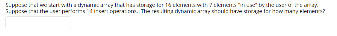 Solved Suppose that we start with a dynamic array that has | Chegg.com