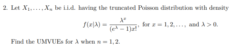 Solved 2. Let X1, ..., Xn be i.i.d. having the truncated | Chegg.com