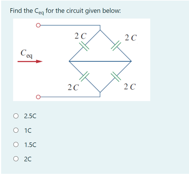 Solved Find the Ceq for the circuit given below: 2C 2C Ceg | Chegg.com