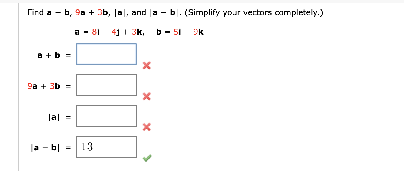 Solved Find a+b,9a+3b,∣a∣, and ∣a−b∣. (Simplify your vectors | Chegg.com