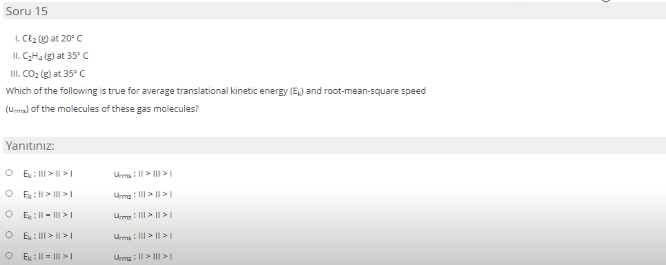 Solved Soru 15 1. Cl2 g at 20 C II. C2H4 g at 35 C III