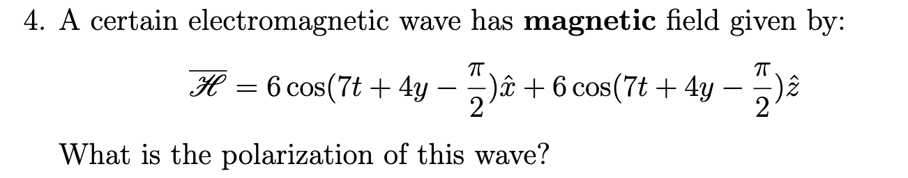 Solved 4. A certain electromagnetic wave has magnetic field | Chegg.com