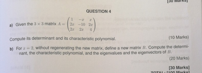 Solved 30 Marks] QUESTION 4 a) Given the 3 x 3 matrix A = 20 | Chegg.com