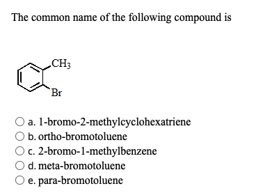 Solved The common name of the following compound is CH3 Br | Chegg.com