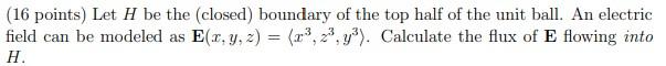 Solved ( 16 points) Let H be the (closed) boundary of the | Chegg.com
