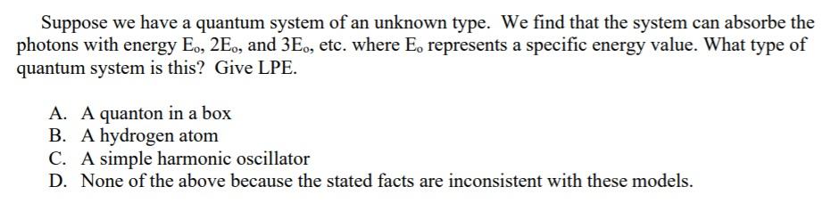 Solved Suppose we have a quantum system of an unknown type. | Chegg.com