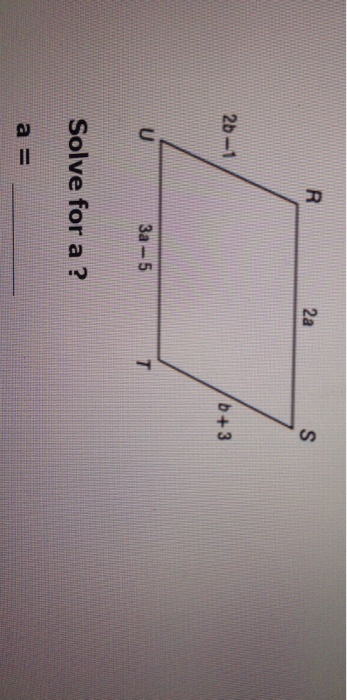 Solved R 2a S 2b-1 b+3 U 3a-5 T Solve for a ? a= | Chegg.com