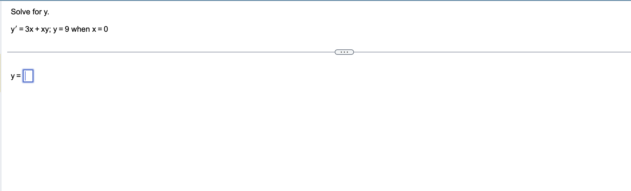 Solve for \( y \). \[ y^{\prime}=3 x+x y ; y=9 \text { when } x=0 \]