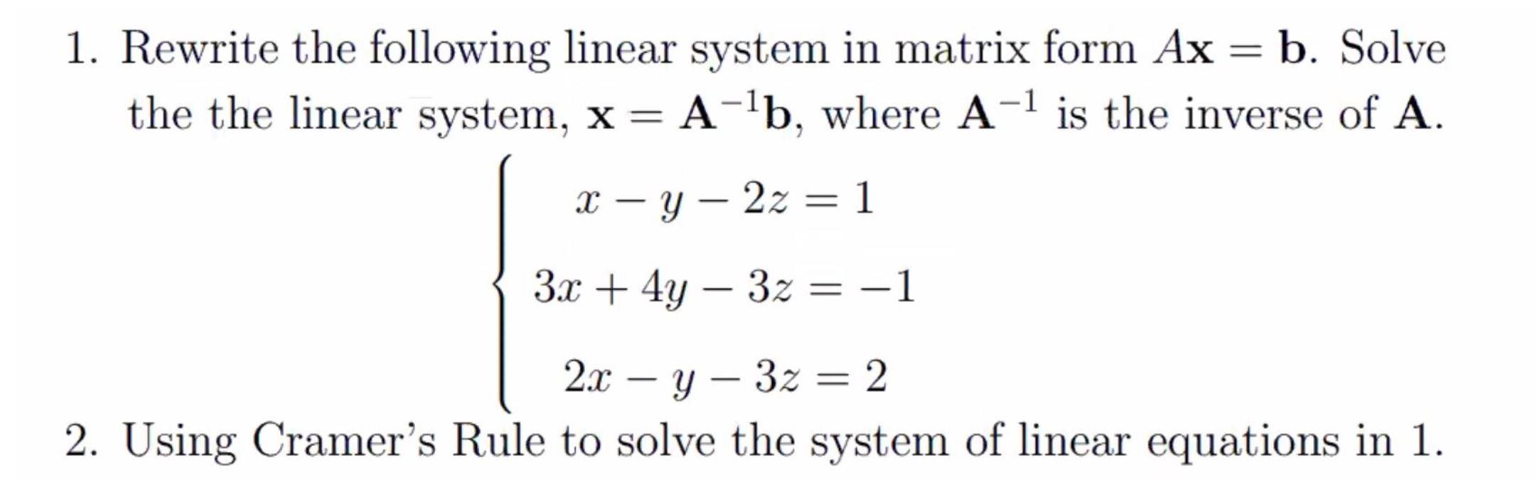 Solved 1. Rewrite the following linear system in matrix form | Chegg.com