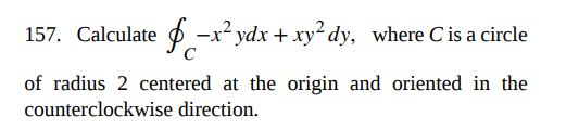 Solved 157 Calculate ∮c−x2ydxxy2dy Where C Is A Circle Of 2580