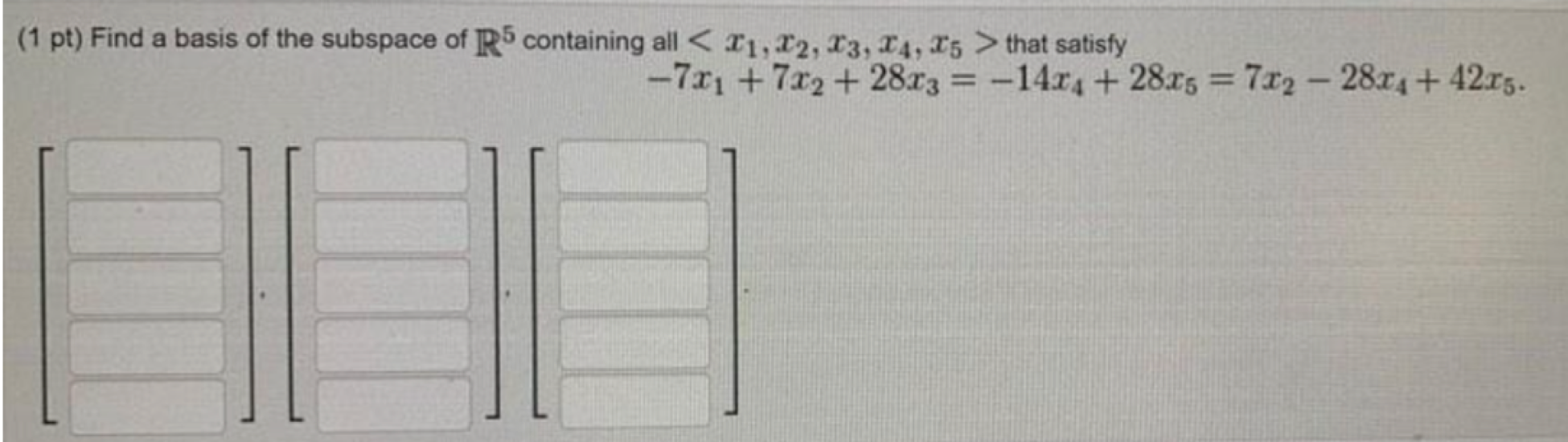 Solved −7x1+7x2+28x3=−14x4+28x5=7x2−28x4+42x5 | Chegg.com