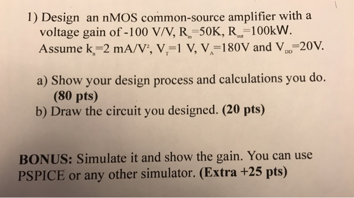 Solved 1) Design an nMOS common-source amplifier with a | Chegg.com