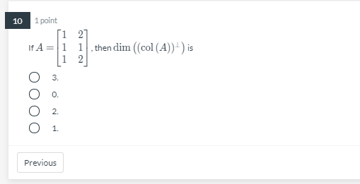 Solved 10 1 point 1 27 If A= 1 1 , then dim (col (A))