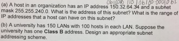 ObiGOVO 1100b100 UUDEL (a) A host in an organization has an IP address 150.32.64.34 and a subnet mask 255.255.240.0. What is