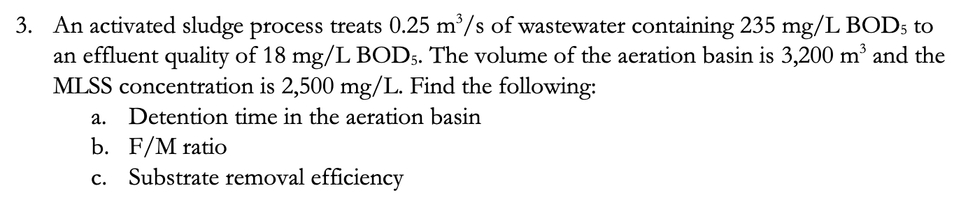 Solved 3. An activated sludge process treats 0.25 mº/s of | Chegg.com