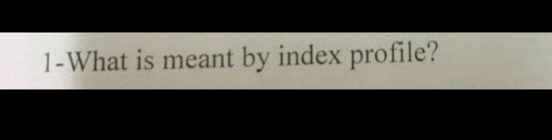 Solved 1- What is meant by index profile? | Chegg.com