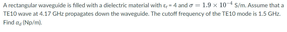Solved A rectangular waveguide is filled with a dielectric | Chegg.com