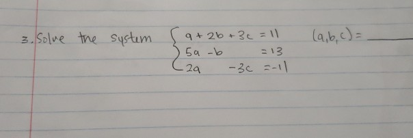 Solved 3. Solve the system. (a, b, c) = a + 2b + 3 c = 11 | Chegg.com