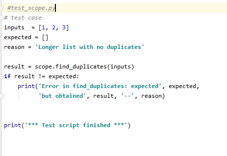 #test_scope.pl # test case inputs = [1, 2, 3] expected = [1 reason - Longer list with no duplicates result - scope.find_dupl