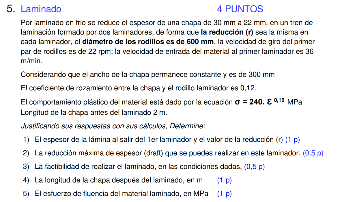 Por laminado en frio se reduce el espesor de una chapa de \( 30 \mathrm{~mm} \) a \( 22 \mathrm{~mm} \), en un tren de lamina