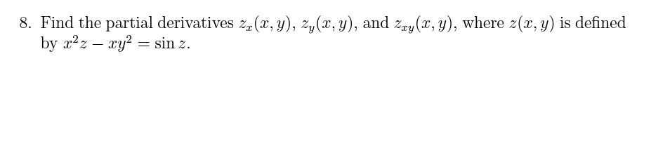 Solved 8. Find the partial derivatives zx(x,y),zy(x,y), and | Chegg.com