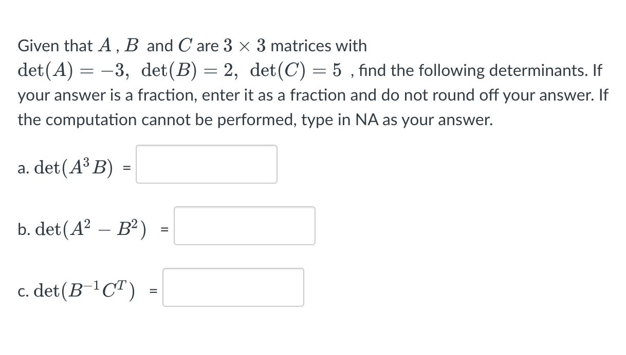 Solved = - = Given that A , B and C are 3 x 3 matrices with | Chegg.com