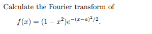 Solved Fourier transform of a function. What is the | Chegg.com